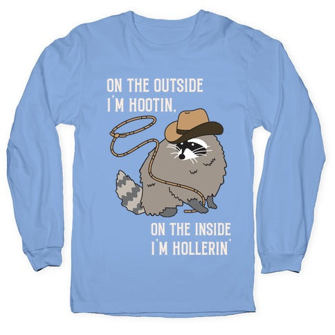 On The Outside I'm Hootin, On The Inside I'm Hollerin' Longsleeve Tee